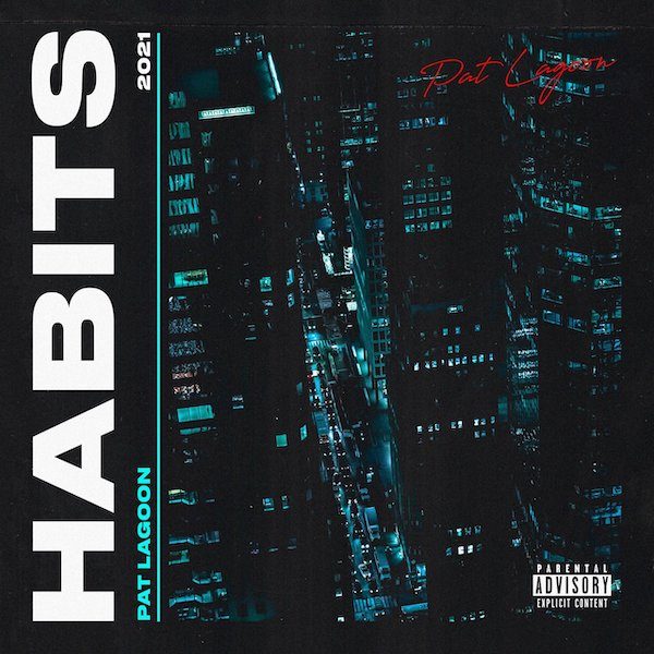 Pat Lagoon – HABITS (ft. LHK & Wavkill)