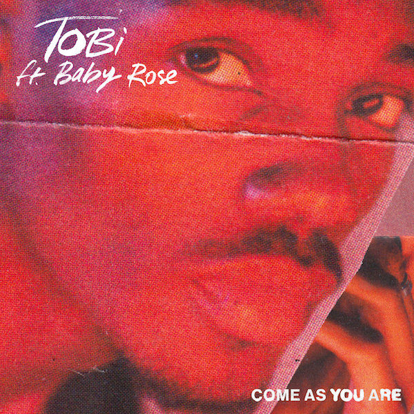 TOBi – Come As You Are (ft. Baby Rose)