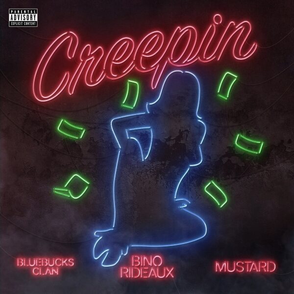 Bino Rideaux – Creepin (ft. Bluebucks Clan & Mustard)