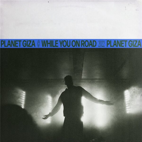 Planet Giza – While You On Road