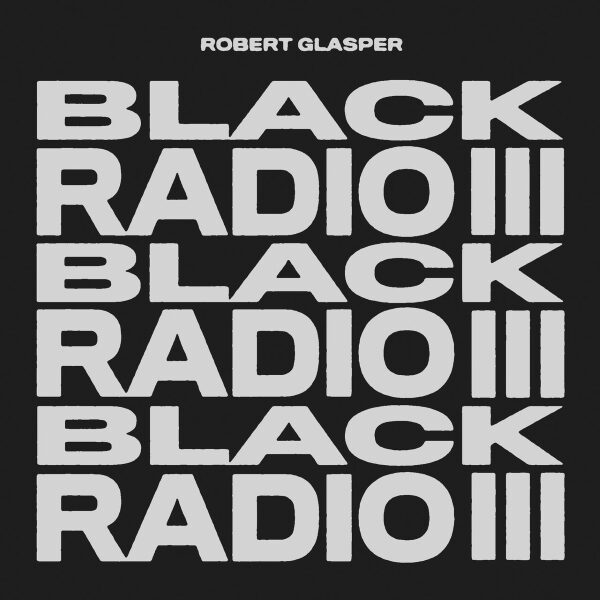 Robert Glasper – Black Radio III (Album)