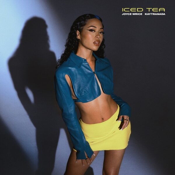 Joyce Wrice – Iced Tea (ft. KAYTRANADA)