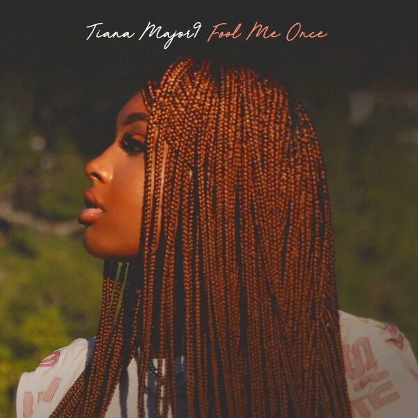 Tiana Major9 – Fool Me Once (EP)