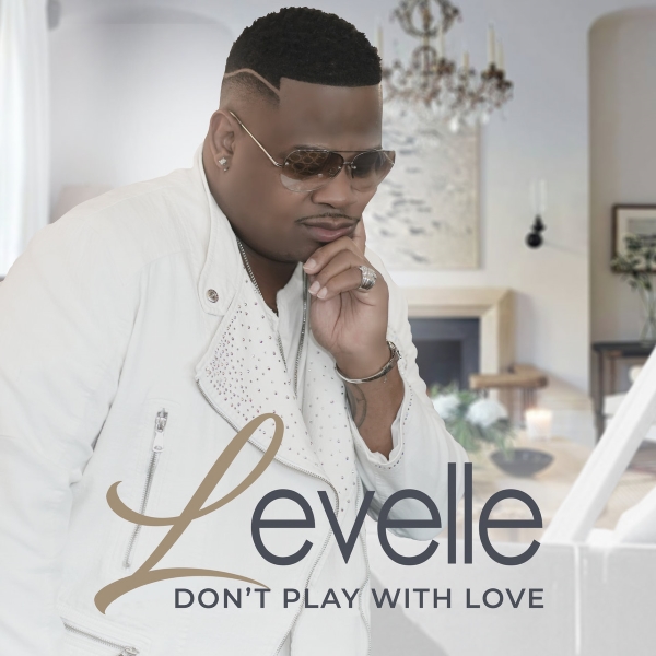 LeVelle – Don’t Play With Love