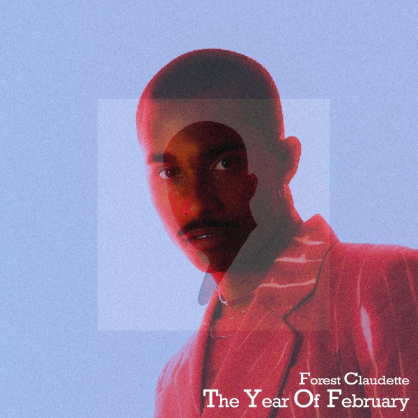 Forest Claudette – The Year of February (EP)